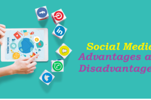 Social media advantages and disadvantages