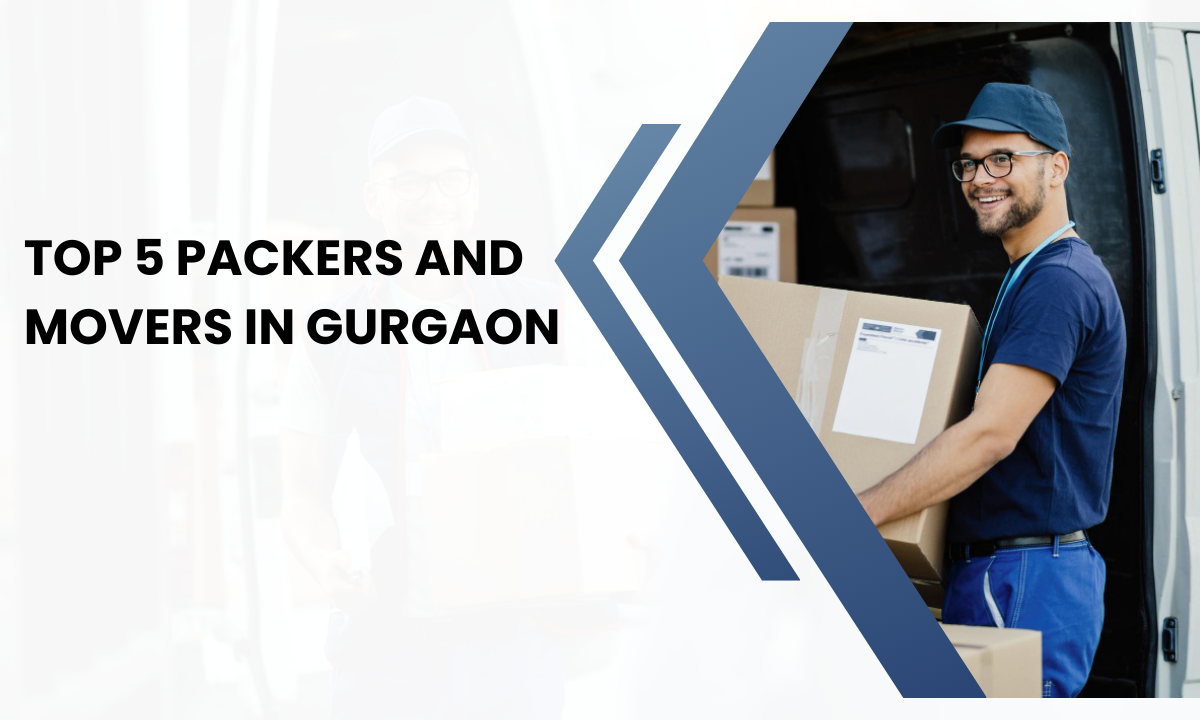 Top 5 Packers and Movers in Gurgaon