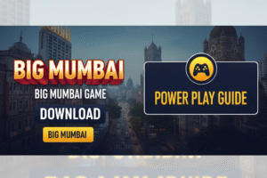 Big Mumbai – Big Mumbai Game | Big Mumbai Download + Power Play Guide
